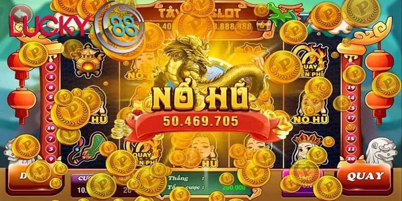 Game slots LUCKY88 mở ra cánh cửa kiếm tiền khủng từ việc nổ hũ